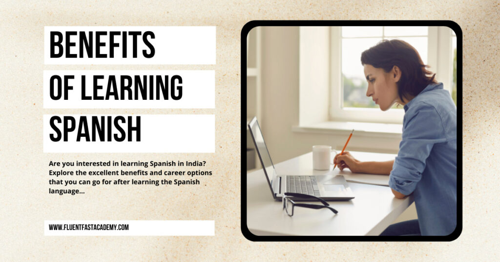5 BENEFITS OF LEARNING SPANISH IN INDIA Fluent Fast Academy