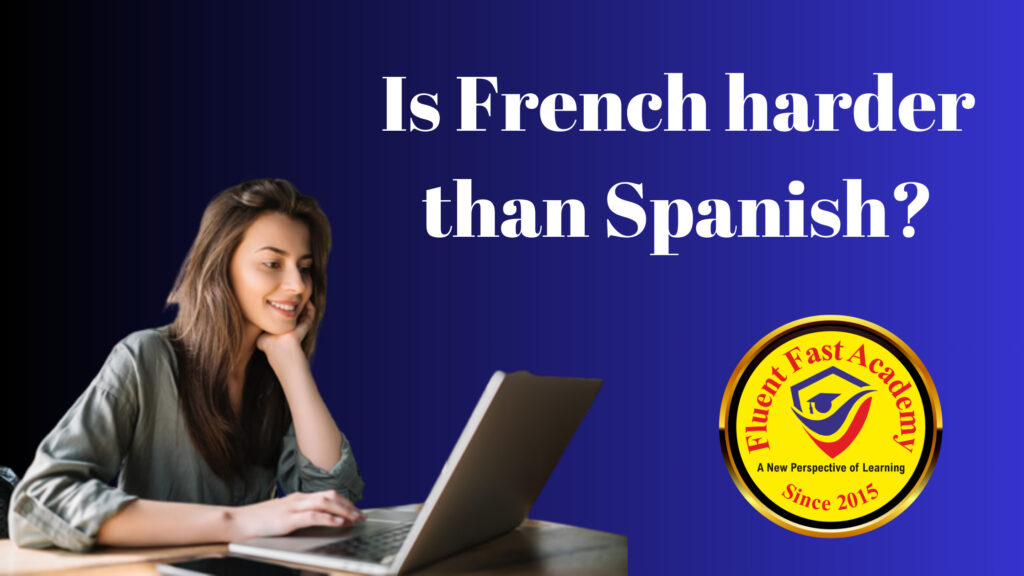 Is french harder than Spanish language